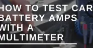 HOW TO TEST CAR BATTERY AMPS WITH A MULTIMETER