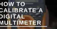 How to calibrate a digital multimeter