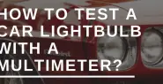 How to Test a Car Lightbulb with a Multimeter