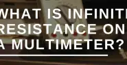 What is infinite resistance on a multimeter