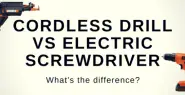 CORDLESS DRILL VS ELECTRIC SCREWDRIVER