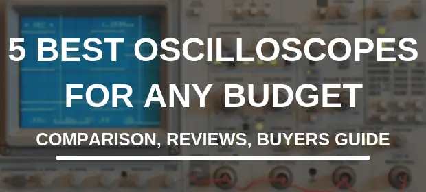 5 Best Oscilloscopes For Any Budget