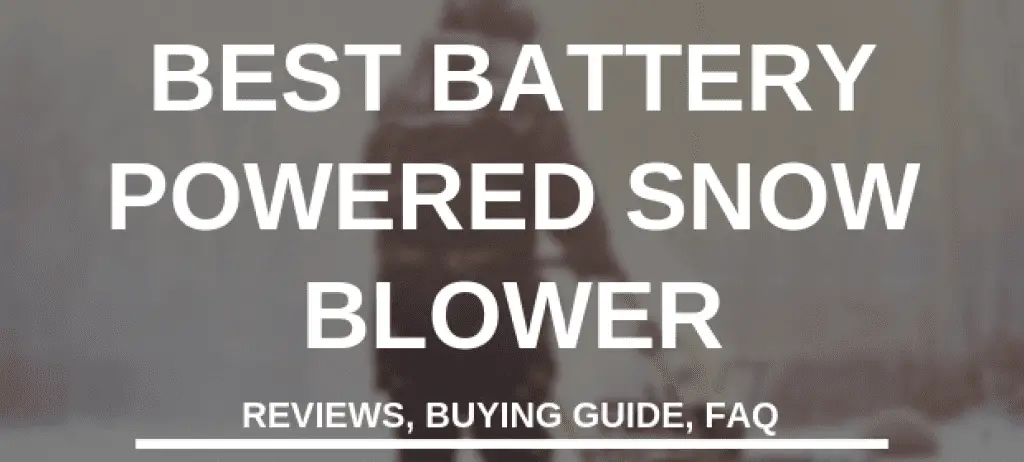 BEST BATTERY POWERED SNOW BLOWER