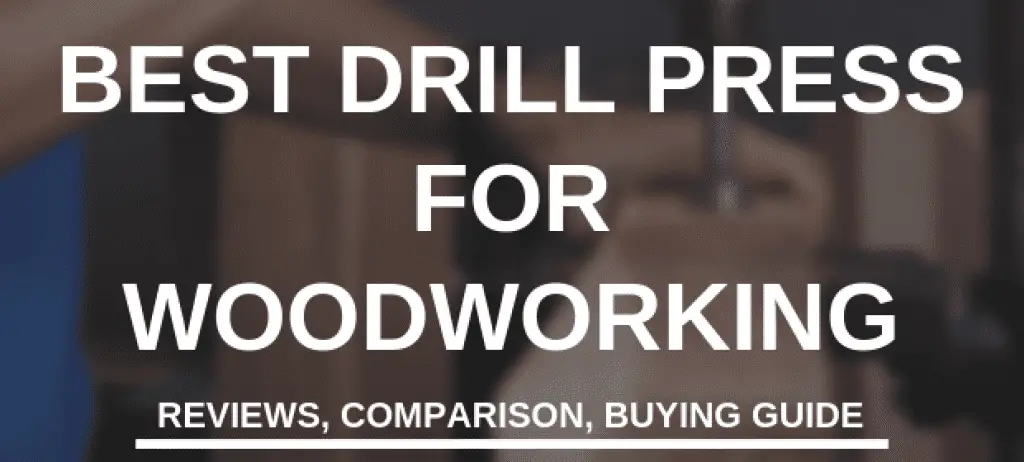 BEST DRILL PRESS FOR WOODWORKING