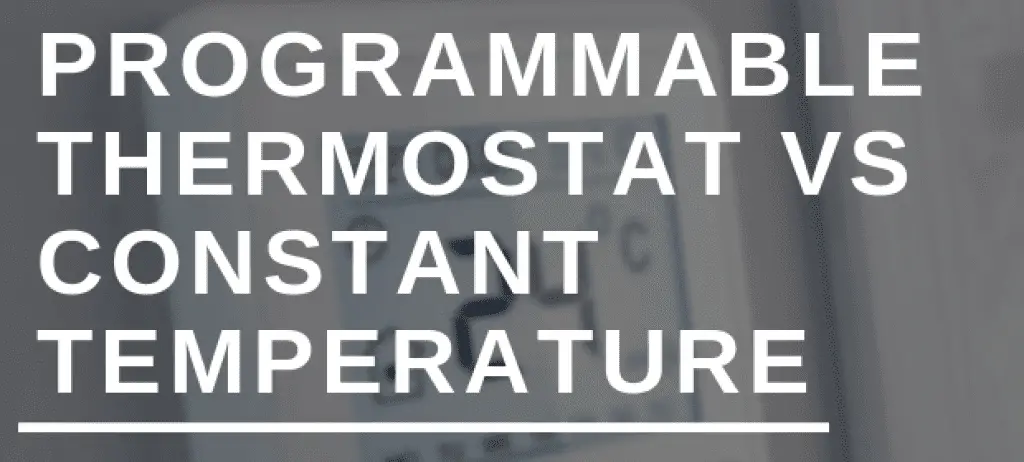 Programmable Thermostat vs. Constant Temperature