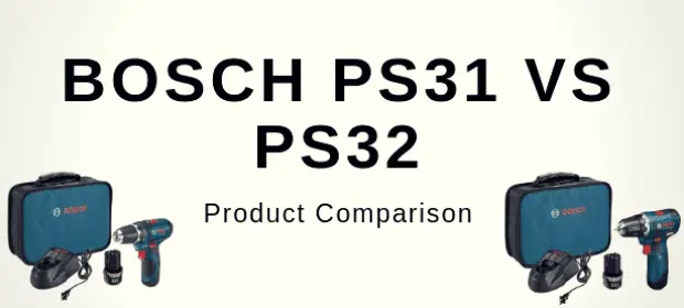 BOSCH PS31 VS PS32
