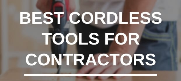 Best cordless tools for contractors