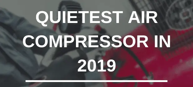 QUIETEST AIR COMPRESSOR 2019