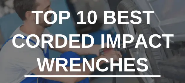 Best Corded Impact Wrenches
