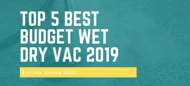 Top 5 Best Budget Wet dry Vac 2019