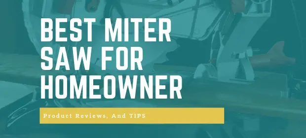 BEST MITER SAW FOR HOMEOWNER