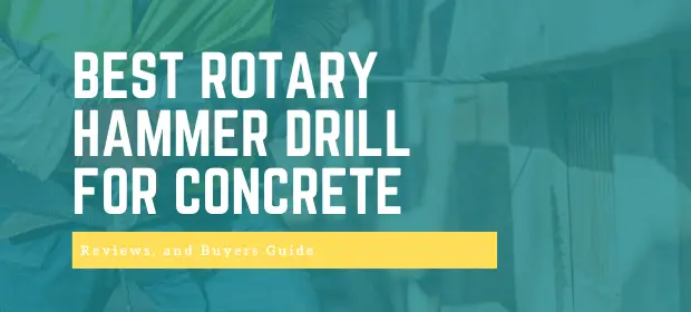 Best Rotary Hammer Drill For Concrete