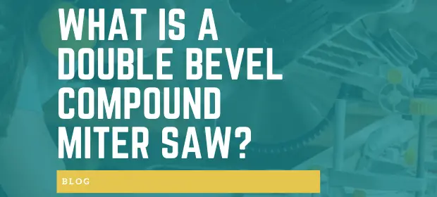 What is a double bevel compound miter saw
